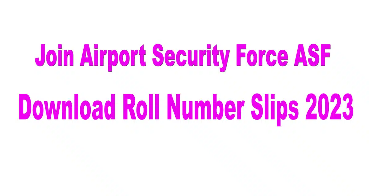 Download ASF Roll Number Slips 2023